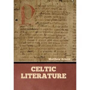 Celtic Literature -- Matthew Arnold